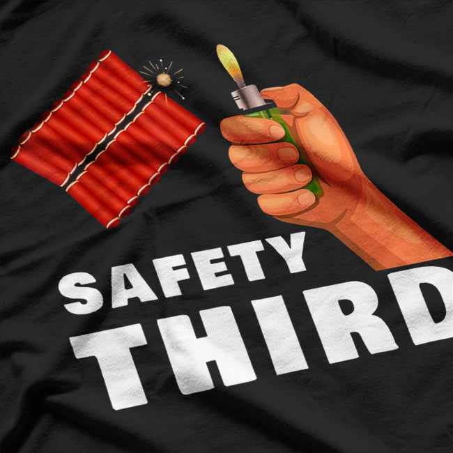 Safety Third Patriotic Humor Fireworks Lover T-Shirt