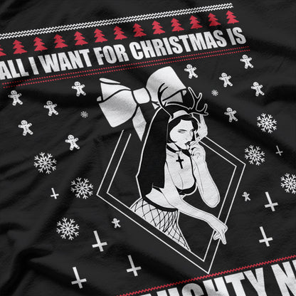 All I Want for Christmas Is a Naughty Nun Funny Holiday T-Shirt