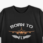 Born To Fly - Aviation Lover T-Shirt