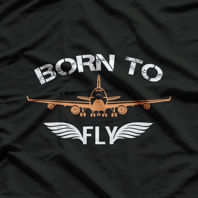 Born To Fly - Aviation Lover T-Shirt