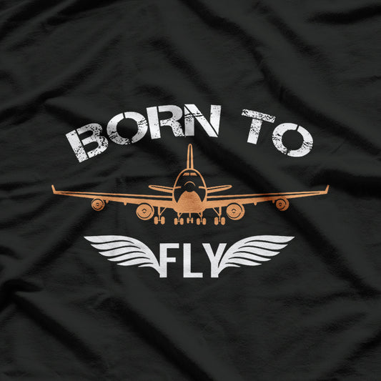 Born To Fly - Aviation Lover T-Shirt