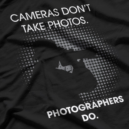 Cameras Don't Take Photos Saying Photography, Photographer T-Shirt