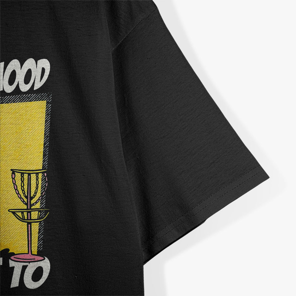 Disc Golf - Good Mood, Great Throws T-Shirt