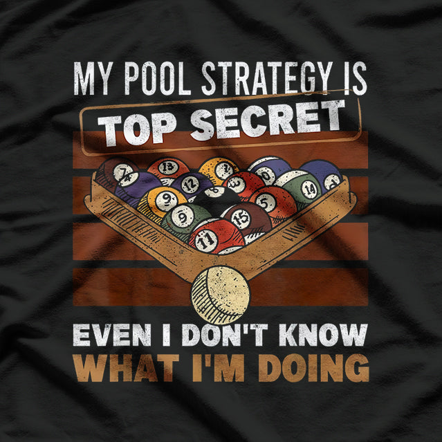 My Pool Strategy Is Top Secret T-Shirt