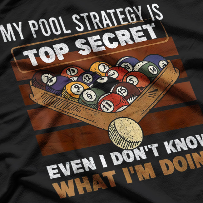 My Pool Strategy Is Top Secret T-Shirt