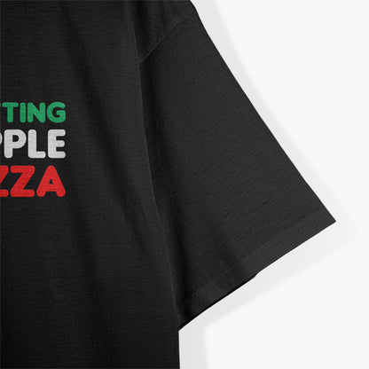 Stop Putting Pineapple on Pizza - A Pizza Purist’s T-Shirt