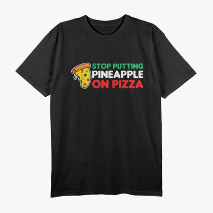 Stop Putting Pineapple on Pizza - A Pizza Purist’s T-Shirt