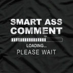 Smart Ass Comment - Witty and Funny Sarcastic Humor T-Shirt