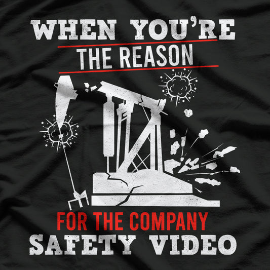 Reason for Safety Video Oil Rig Worker Funny T-Shirt