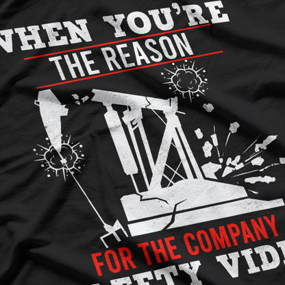 Reason for Safety Video Oil Rig Worker Funny T-Shirt