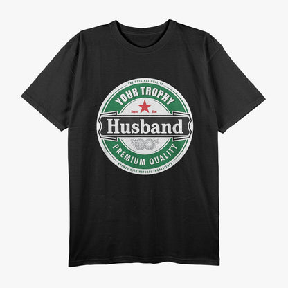 Your Trophy Husband - Funny Married Life Humor T-Shirt