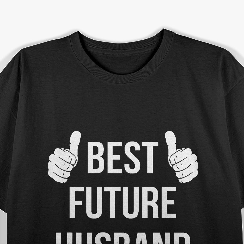 Best Future Husband Ever - Funny Husband-to-Be Fiancé T-Shirt
