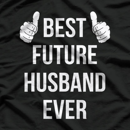 Best Future Husband Ever - Funny Husband-to-Be Fiancé T-Shirt