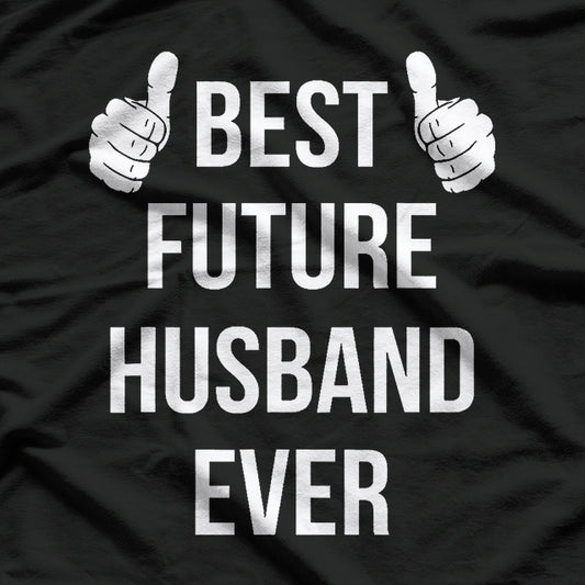 Best Future Husband Ever - Funny Husband-to-Be Fiancé T-Shirt