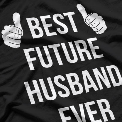 Best Future Husband Ever - Funny Husband-to-Be Fiancé T-Shirt