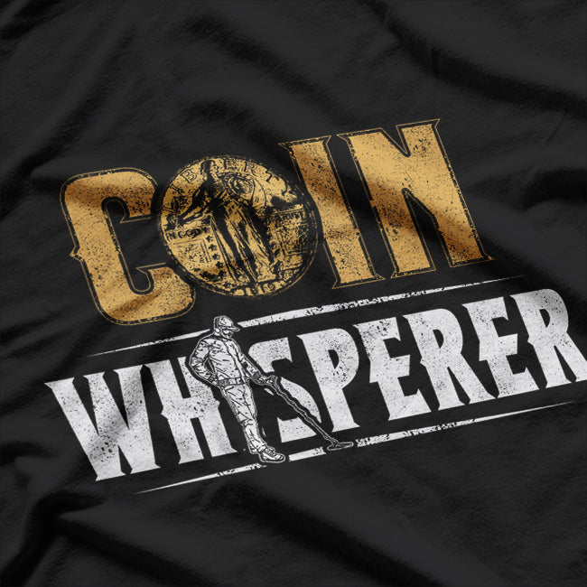 Coin Whisperer, Metal Detecting Treasure Hunt T-Shirt