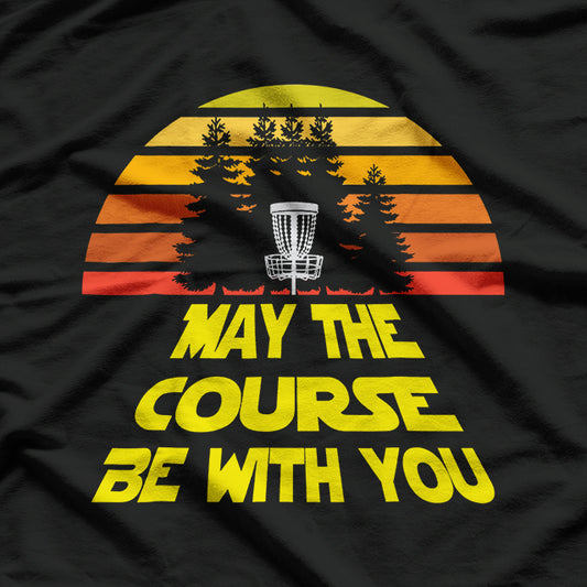 May the Course Be With You - Disc Golf T-Shirt