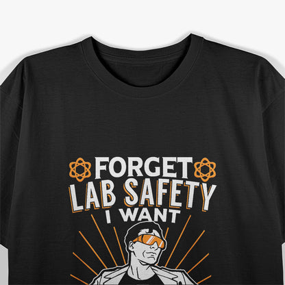 Forget Lab Safety Humor Science Lover T-Shirt