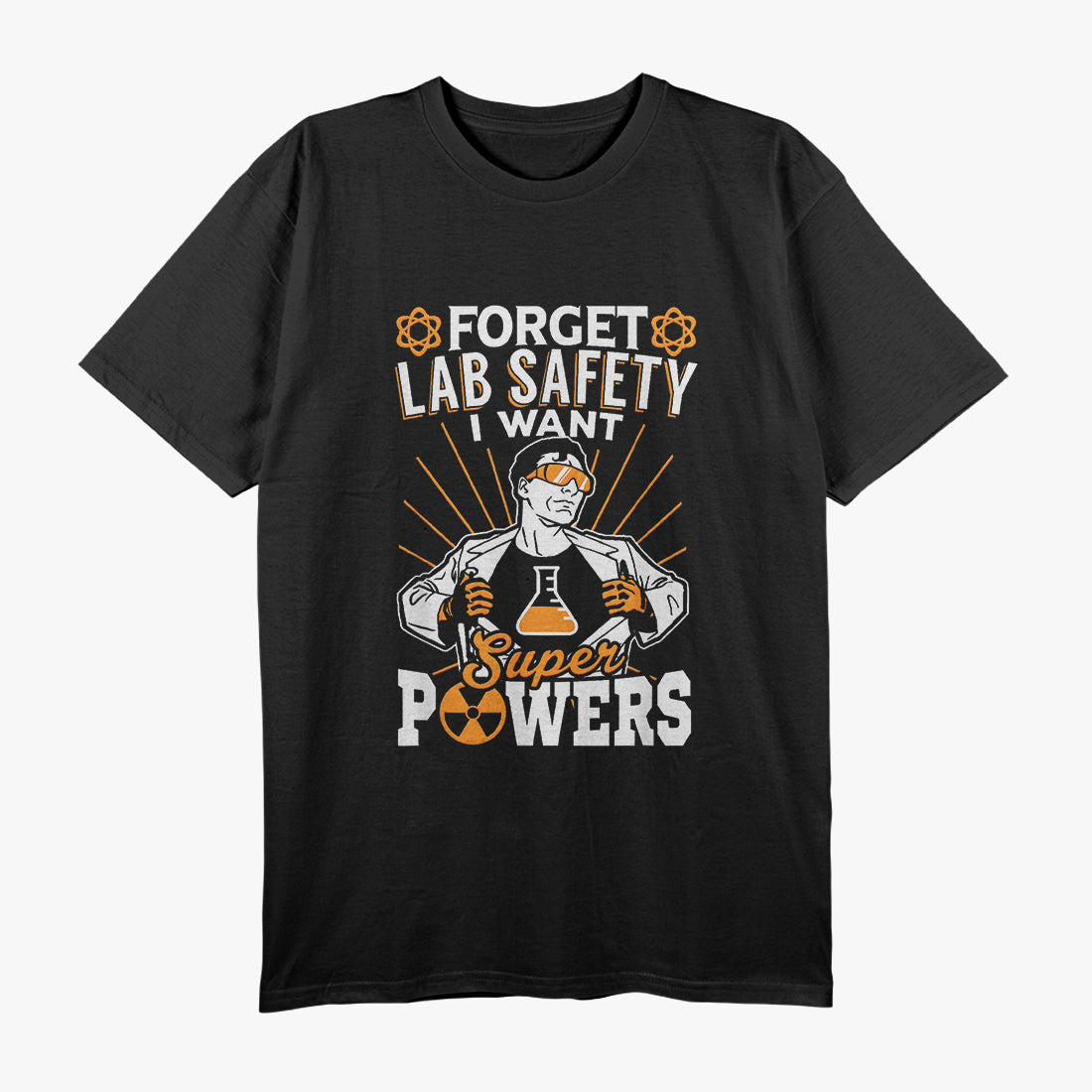 Forget Lab Safety Humor Science Lover T-Shirt