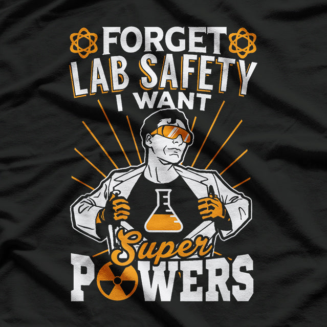 Forget Lab Safety Humor Science Lover T-Shirt