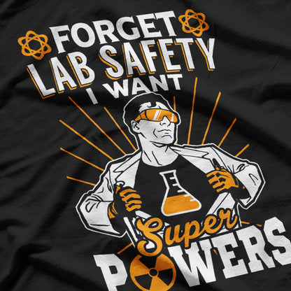 Forget Lab Safety Humor Science Lover T-Shirt