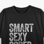 Smart, Sexy, Sober - Funny Confident Lifestyle Quote T-Shirt