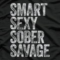 Smart, Sexy, Sober - Funny Confident Lifestyle Quote T-Shirt