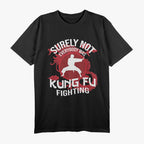 Kung Fu Fighting Fan - Surely Not Everyone Was Fighting T-Shirt