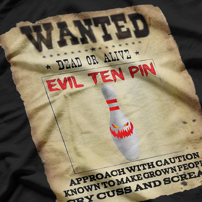 Wanted Evil Ten Pin – Funny Bowling Design T-Shirt