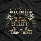 That's What I Do I Fix Stuff And I Know Things Funny Saying T-Shirt