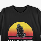 Half Hood, Half Holy - Pray With Me, Don’t Play With Me, God T-Shirt