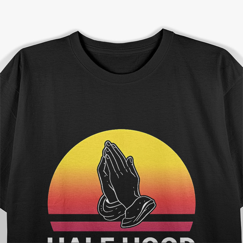 Half Hood, Half Holy - Pray With Me, Don’t Play With Me, God T-Shirt