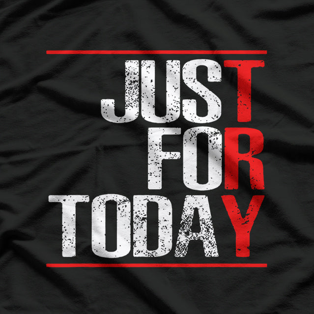 Just For Today - Try T-Shirt