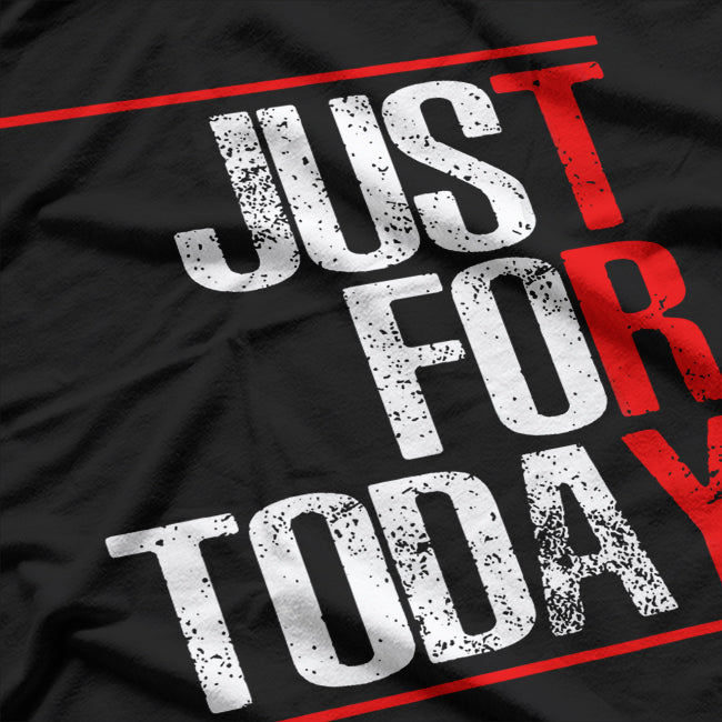 Just For Today - Try T-Shirt
