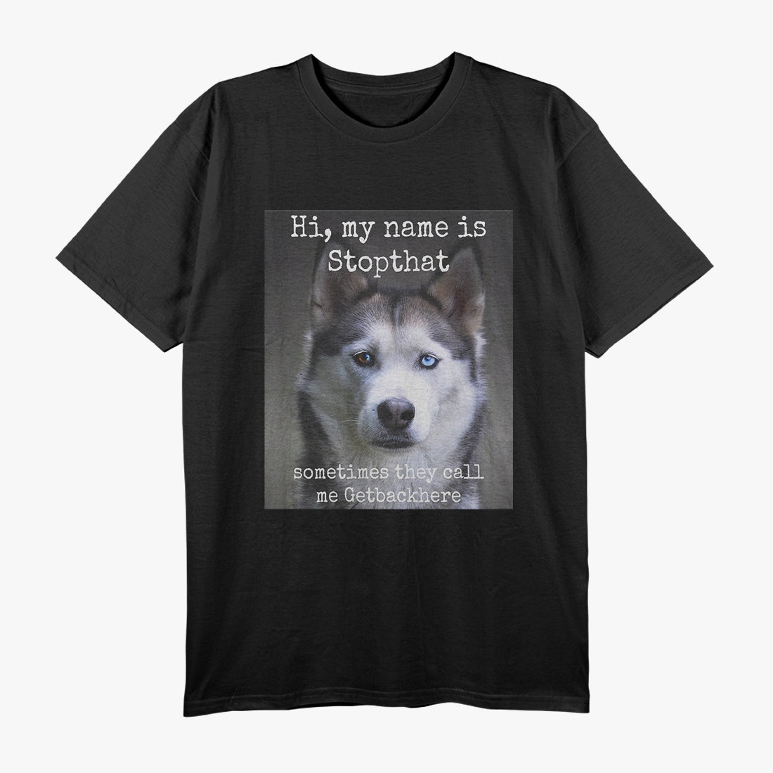 My Name Is Stopthat – Funny Hyper Husky Owner T-Shirt