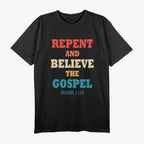 Repent and Believe Gospel Message Christian T-Shirt