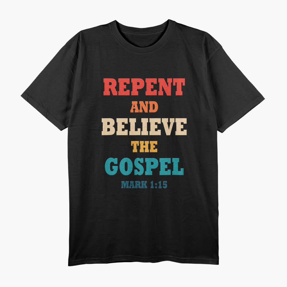 Repent and Believe Gospel Message Christian T-Shirt