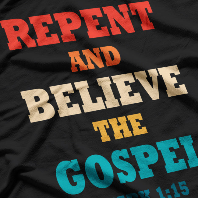 Repent and Believe Gospel Message Christian T-Shirt
