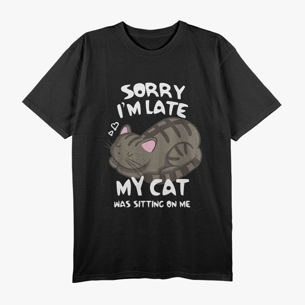 Sorry, I’m Late - Funny Cat Lover Design T-Shirt