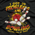 I Get 99 Problems and Bowling Solves All of Them – Funny Bowling Design T-Shirt