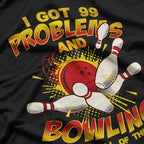 I Get 99 Problems and Bowling Solves All of Them – Funny Bowling Design T-Shirt