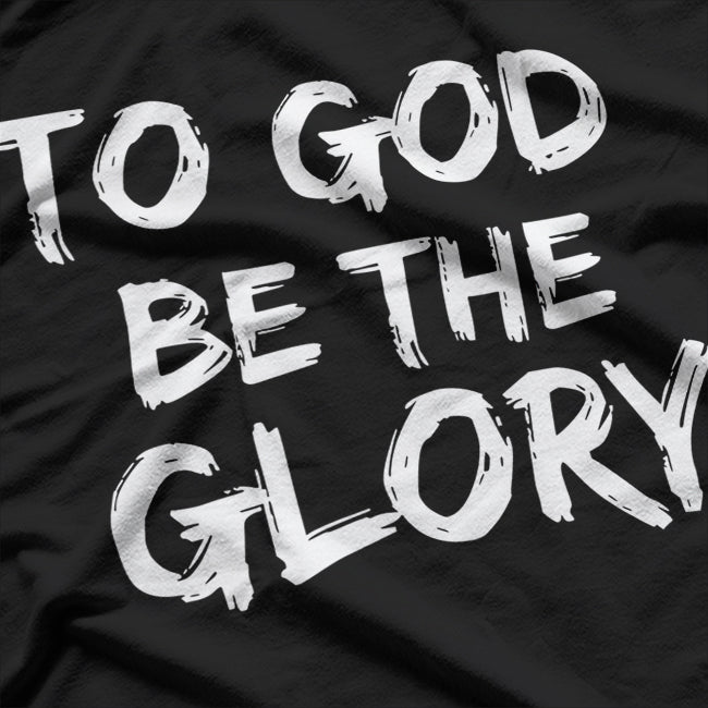 To God Be the Glory Inspiring Bible Verse T-Shirt