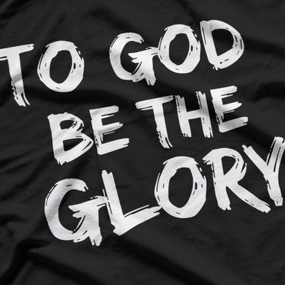 To God Be the Glory Inspiring Bible Verse T-Shirt