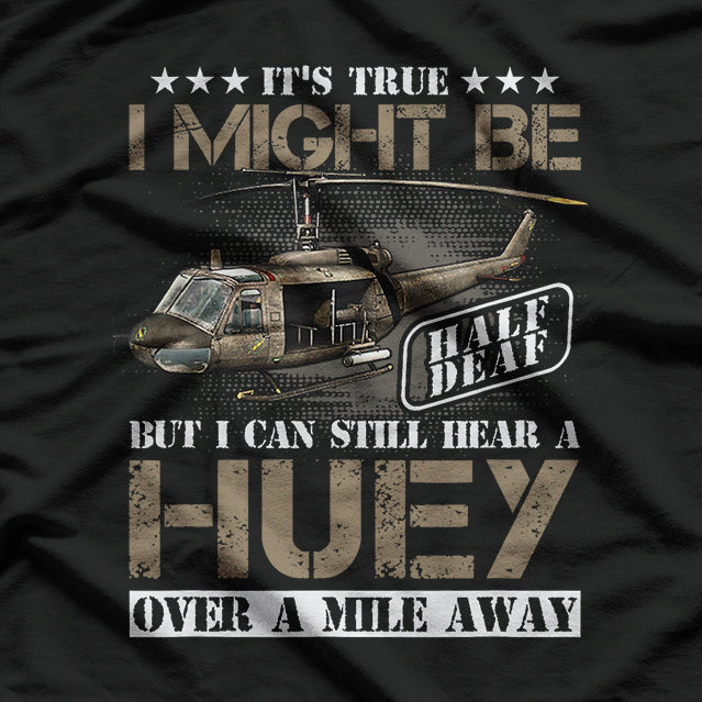 Hear a Huey a Away Vietnam Veteran Uh1 Huey Helicopter T-Shirt