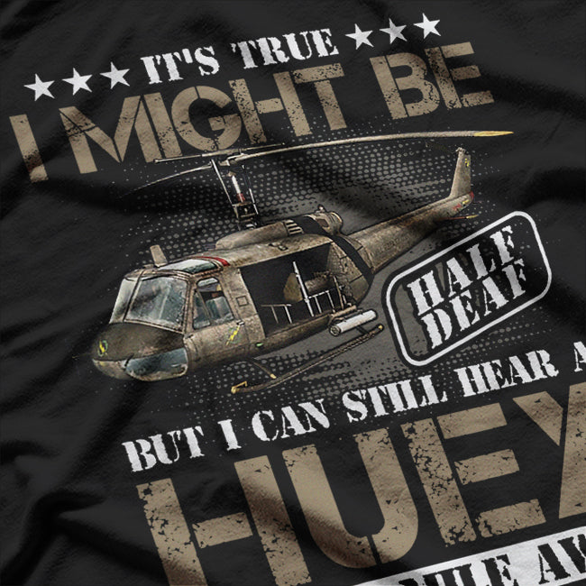 Hear a Huey a Away Vietnam Veteran Uh1 Huey Helicopter T-Shirt