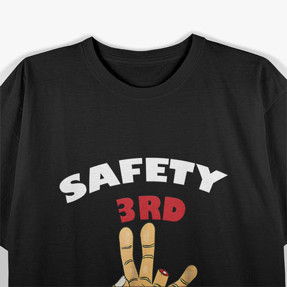 Safety Third Funny Men’s Humor T-Shirt