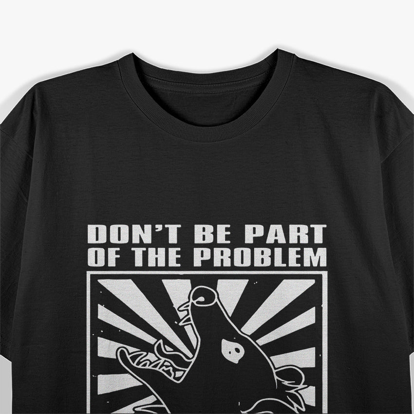 Possum Don't Be Part Of The Problem T-Shirt