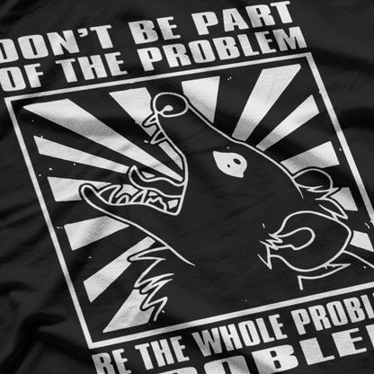 Possum Don't Be Part Of The Problem T-Shirt