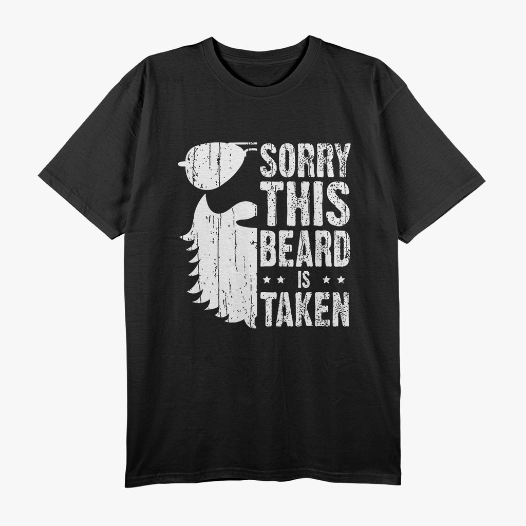 Sorry, This Beard Is Taken - Funny Valentine’s Day Bearded Man T-Shirt