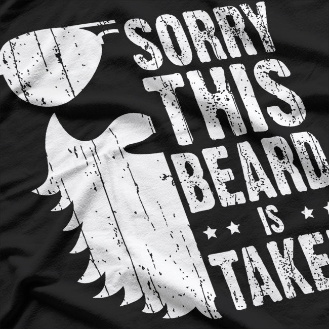 Sorry, This Beard Is Taken - Funny Valentine’s Day Bearded Man T-Shirt